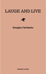 Laugh and Live - Douglas Fairbanks - 9782291058168