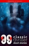 99 Classic Thriller Short Stories: - Edgar Allan Poe ; Alexander Pushkin ; Algernon Blackwood ; Arthur Conan Doyle ; Arthur O. Friel ; Arthur Quiller-Couch ; Arthur Stringer ; Arthur Train ; Baroness Orczy ; Barry Pain ; Charles E. Van Loan ; Cleveland Moffett ; Compton Mackenzie ; Cy Warman - 9782291062998