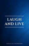 Laugh and Live - Douglas Fairbanks - 9782291075554