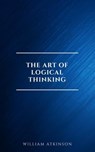 The Art of Logical Thinking: Or the Laws of Reasoning (Classic Reprint) - William Atkinson - 9782291075608