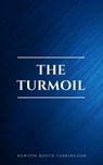 The Turmoil - Newton Booth Tarkington - 9782291076094