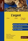 L'argent - Bernard Collin ; Caroline Andriot-Saillant ; Dominique Ginestet ; D. Guilliomet ; Christophe Miqueu - 9782301000965