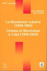 La Révolution cubaine (1959-1992) / Cinéma et Révolution à Cuba (1959-2003) - Jean Lamore ; Nancy Berthier - 9782301001122