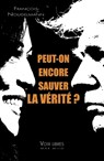 Peut-on encore sauver la vérité ? - François Noudelmann - 9782315022656