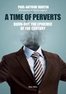 A Time of Perverts - Paul-Antoine Martin ; Patrick Légeron - 9782315024339