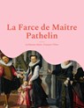 La Farce de Maitre Pathelin - Guillaume Alexis ; Francois Villon - 9782322425556
