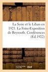 La Syrie Et Le Liban En 1921. La Foire-Exposition de Beyrouth. Conferences. Liste Des Recompenses - Collectif - 9782329080659