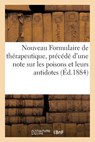 Nouveau Formulaire de Therapeutique, Precede d'Une Note Sur Les Poisons Et Leurs Antidotes - Collectif - 9782329115306
