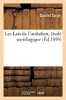 Les Lois de l'Imitation, Etude Sociologique - Gabriel Tarde - 9782329157283