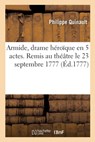 Armide, drame héroïque en 5 actes - Philippe Quinault - 9782329697161