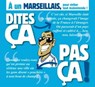 Dites ça. pas ça ! - À un Marseillais - Philippe Bercovici ; Patrice Perna - 9782331010903
