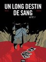 Un Long Destin de sang - Tome 01 - Fabien Bedouel ; Laurent-Frédéric Bollée - 9782331011290