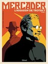 Mercader, l'assassin de Trotsky - Tome 01 - Patrice Perna ; Stéphane Bervas - 9782331082559