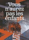 Vous n'aurez pas les enfants - Arnaud Le Gouëfflec ; Olivier Balez ; Valérie Portheret - 9782331086359