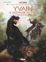 Yvain, le chevalier au lion - Tome 02 - Clotilde Bruneau ; Diego Oddi ; Didier Poli ; Luc Ferry - 9782331087455