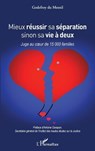 Mieux réussir sa séparation sinon sa vie à deux: Juge au coeur de 15 000 familles - Du Mesnil Godefroy - 9782343207407