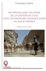 Anthropologie politique de la gestion de l'eau chez les pasteurs nomades garri du Sud éthiopien - Staro Francesco - 9782343213316