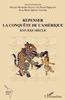 Repenser la conquête de l'Amérique XVIe-XXIe siècle - Guy Rozat Dupeyron ; Miriam Hernandez Reyna ; Rosa Maria Spinoso Arcocha - 9782343247588