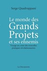 Le monde des Grands Projets et ses ennemis - Serge Quadruppani - 9782348037290
