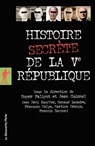 Histoire secrète de la Ve République - Jean Guisnel ; Rémi Kauffer ; Roger Faligot ; Renaud Lecadre ; François Malye ; Martine Orange ; Francis Zamponi - 9782348056581