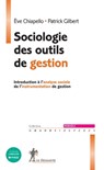 Sociologie des outils de gestion - Introduction à l'analyse sociale de l'instrumentation de gestion - Ève Chiapello ; Patrick Gilbert - 9782348056895