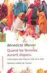 Quand les femmes auront disparu - L'élimination des filles en Inde et en Asie - Bénédicte Manier - 9782348057120
