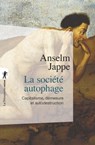 La société autophage - Anselm Jappe - 9782348057823