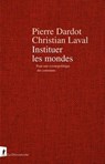 Instituer les mondes - Pierre Dardot ; Christian Laval - 9782348059995
