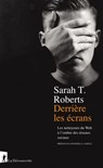 Derrière les écrans - Sarah T Roberts ; Antonio Casilli - 9782348064821