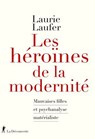 Les héroïnes de la modernité - Laurie Laufer - 9782348081941