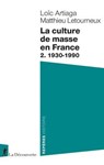La culture de masse en France - Loïc Artiaga ; Matthieu Letourneux - 9782348083679