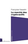 Le marché des crypto-actifs - Françoise Vasselin - 9782348084041