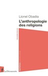 L'anthropologie des religions - Lionel Obadia - 9782348084607