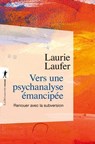 Vers une psychanalyse émancipée - Laurie Laufer - 9782348087608