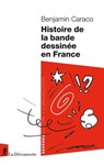 Histoire de la bande dessinée en France - Benjamin Caraco - 9782348087790