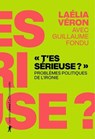 " T'es sérieuse ? " - Laélia Véron ; Guillaume Fondu - 9782348088766