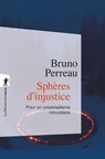 Sphères d'injustice - Bruno Perreau - 9782348093166