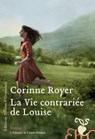 La Vie contrariée de Louise - Corinne Royer - 9782350872025
