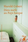 Dieu surfe au Pays basque - Harold Cobert - 9782350872056