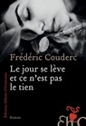 Le jour se lève et ce n'est pas le tien - Frédéric Couderc - 9782350873510
