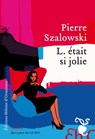 L. était si jolie - Pierre Szalowski - 9782350873640