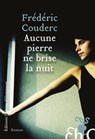 Aucune pierre ne brise la nuit - Frédéric Couderc - 9782350874586