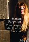 Tout ce que dit Manon est vrai - Manon Fargetton - 9782350877808