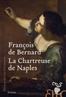 La Chartreuse de Naples - François de Bernard - 9782350879536