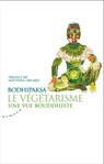Le végétarisme, une vue bouddhiste - Matthieu Ricard ; Bodhipaksa - 9782351183595