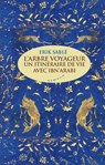 L'arbre voyageur - Un itinéraire de vie avec Ibn'Arabi - Erik Sablé - 9782351183892