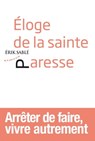 Eloge de la sainte paresse - Erik Sablé - 9782351184707