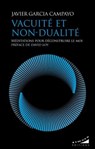 Vacuité et non-dualité - Méditations pour déconstruire le moi - Javier Garcia Campayo ; David Loy - 9782351186329