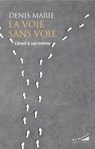 La voie sans voie - L'éveil à soi-même - Denis Marie - 9782351187418
