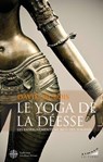 Le Yoga de la Déesse - Les enseignements secrets des Yoginîs - David Dubois - 9782351187531